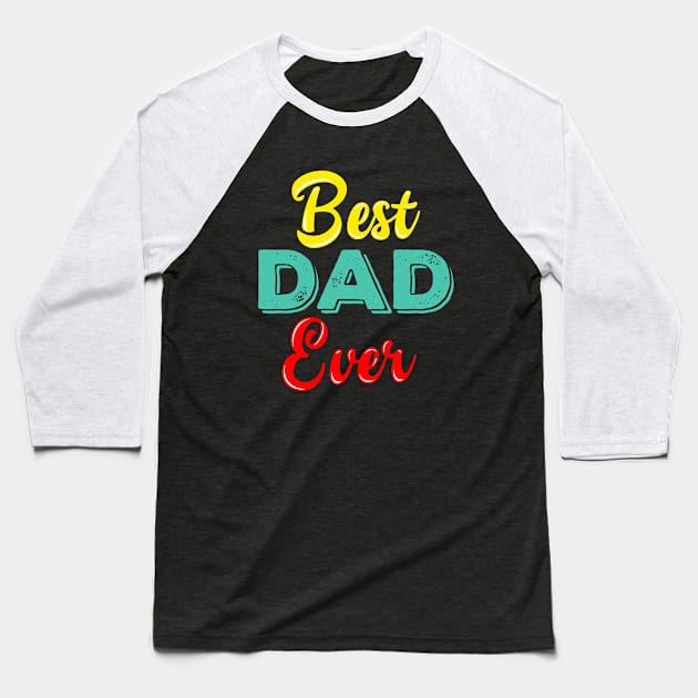 Mens Best Dad Ever T Shirt Funny Tee for Fathers Day Idea for Husband Novelty Baseball T-Shirt by MD NASIR UDDIN